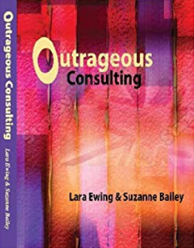Outrageous Consulting Behavior - Lara Ewing & Suzanne Bailey