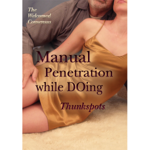 Welcomed Consensus - Manual Penetration While Doing - Thunkspots
