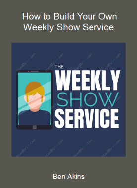 Ben Akins - How to Build Your Own Weekly Show Service