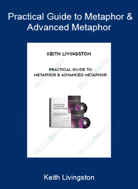 Keith Livingston - Practical Guide to Metaphor & Advanced Metaphor