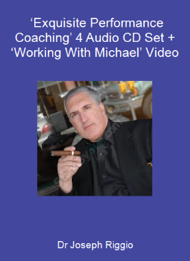 Dr Joseph Riggio - ‘Exquisite Performance Coaching’ 4 Audio CD Set + ‘Working With Michael’ Video
