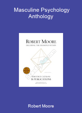 Robert Moore - Masculine Psychology Anthology