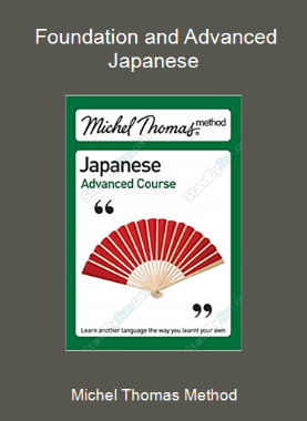 Michel Thomas Method - Foundation and Advanced Japanese