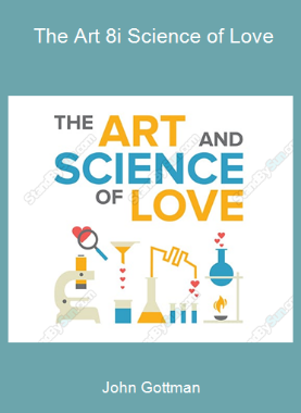 John Gottman - The Art 8i Science of Love
