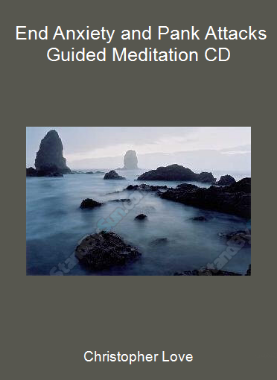 Christopher Love - End Anxiety and Pank Attacks Guided Meditation CD