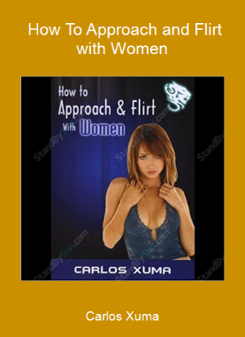 Carlos Xuma - How To Approach and Flirt with Women