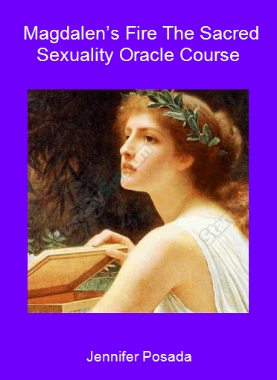 Jennifer Posada - Magdalen’s Fire The Sacred Sexuality Oracle Course