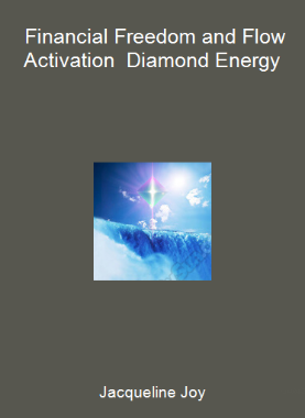 Jacqueline Joy - Financial Freedom and Flow Activation - Diamond Energy
