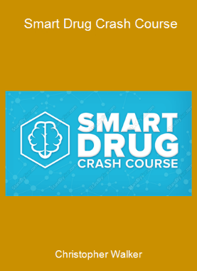 Christopher Walker - Smart Drug Crash Course