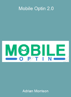 Adrian Morrison - Mobile Optin 2.0