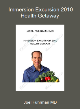 Joel Fuhrman MD - Immersion Excursion 2010 Health Getaway