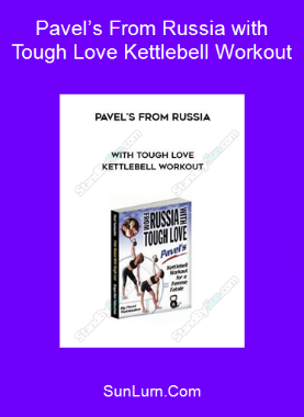 Pavel’s From Russia with Tough Love Kettlebell Workout