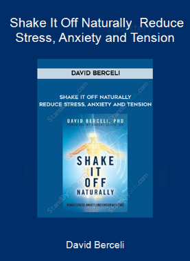 David Berceli - Shake It Off Naturally - Reduce Stress, Anxiety and Tension