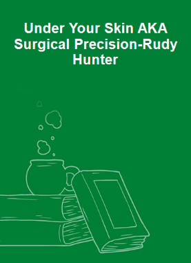Under Your Skin AKA Surgical Precision-Rudy Hunter