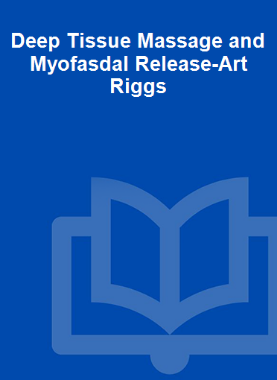 Deep Tissue Massage and Myofasdal Release-Art Riggs