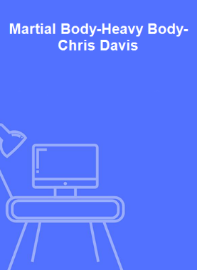 Martial Body-Heavy Body-Chris Davis