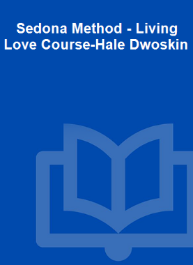 Sedona Method - Living Love Course-Hale Dwoskin