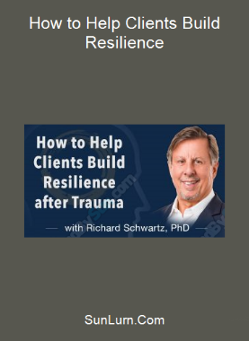 How to Help Clients Build Resilience