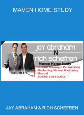 JAY ABRAHAM & RICH SCHEFREN - MAVEN HOME STUDY