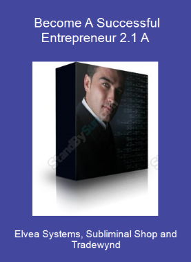 Elvea Systems, Subliminal Shop and Tradewynd - Become A Successful Entrepreneur 2.1 A