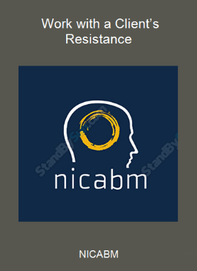NICABM - Work with a Client’s Resistance