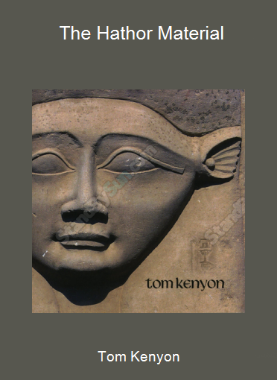 Tom Kenyon - The Hathor Material