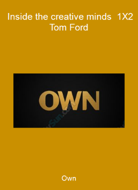 Own - Inside the creative minds - 1X2 - Tom Ford