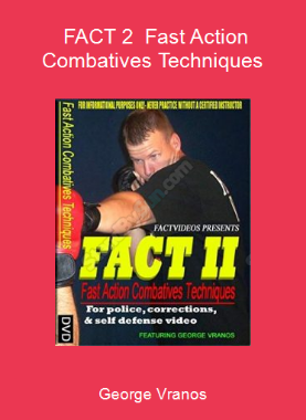 George Vranos - FACT 2 - Fast Action Combatives Techniques