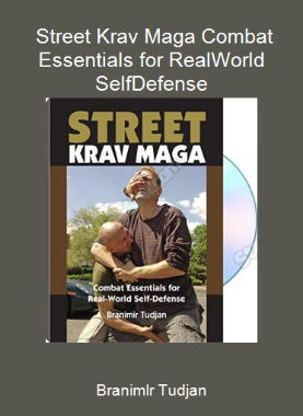Branimlr Tudjan - Street Krav Maga Combat Essentials for Real-World Self-Defense