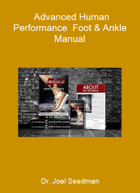 Dr. Joel Seedman - Advanced Human Performance - Foot & Ankle Manual