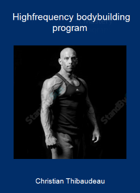 Christian Thibaudeau - High-frequency bodybuilding program