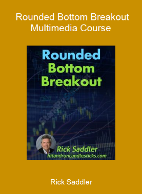 Rick Saddler - Rounded Bottom Breakout Multimedia Course