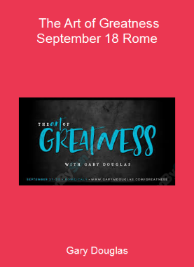 Gary Douglas - The Art of Greatness - September 18 Rome