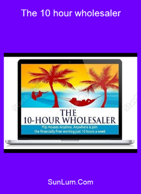 The 10 hour wholesaler