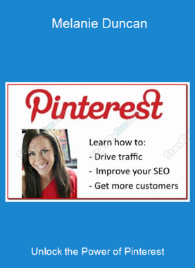 Unlock the Power of Pinterest - Melanie Duncan