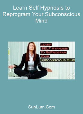 Learn Self Hypnosis to Reprogram Your Subconscious Mind