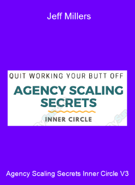 Agency Scaling Secrets Inner Circle V3 - Jeff Millers