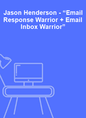 Jason Henderson - “Email Response Warrior + Email Inbox Warrior”