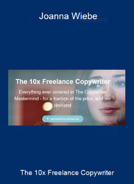 The 10x Freelance Copywriter - Joanna Wiebe
