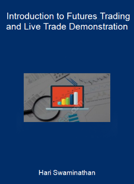 Hari Swaminathan - Introduction to Futures Trading and Live Trade Demonstration