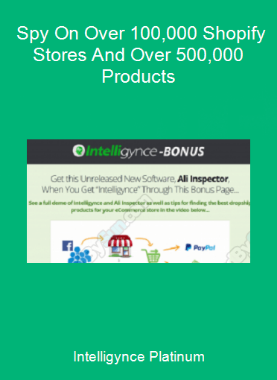 Intelligynce Platinum - Spy On Over 100,000 Shopify Stores And Over 500,000 Products