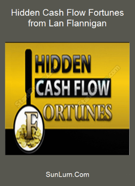 Hidden Cash Flow Fortunes from Lan Flannigan