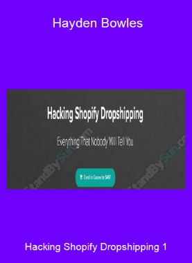 Hacking Shopify Dropshipping 1 - Hayden Bowles