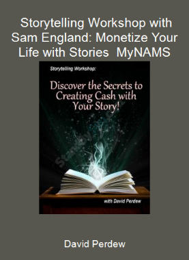 David Perdew - Storytelling Workshop with Sam England: Monetize Your Life with Stories - MyNAMS
