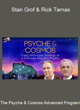 The Psyche & Cosmos Advanced Program - Stan Grof & Rick Tarnas