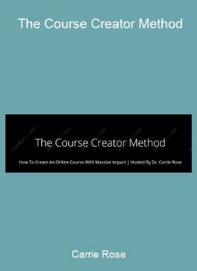 Carrie Rose - The Course Creator Method
