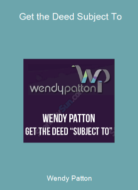 Wendy Patton - Get the Deed Subject To
