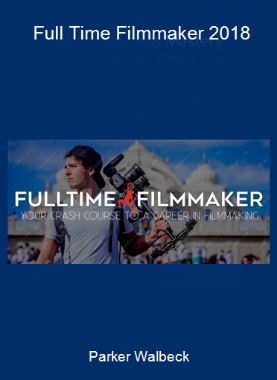 Parker Walbeck - Full Time Filmmaker 2018