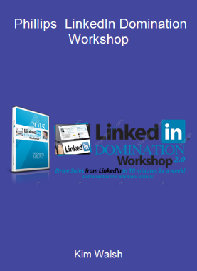 Kim Walsh - Phillips - LinkedIn Domination Workshop