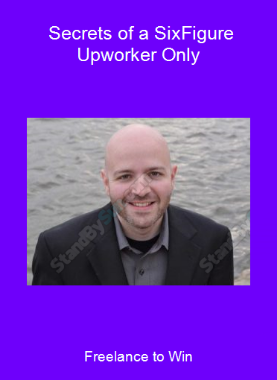Freelance to Win - Secrets of a Six-Figure Upworker Only